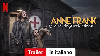 Anne Frank la mia migliore amica  Trailer in italiano  Netflix [upl. by Sindee]