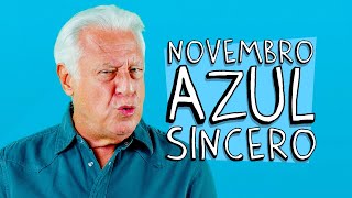 NOVEMBRO AZUL SINCERO [upl. by Ecallaw]