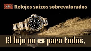 Relojes suizos sobrevalorados el lujo no es para todos [upl. by Adnohr20]