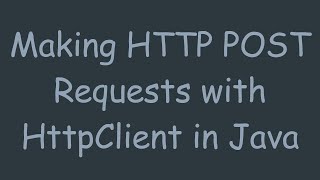 Making HTTP POST Requests with HttpClient in Java [upl. by Holihs]