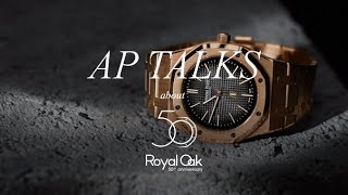 The Royal Oaks 50th Anniversary  AP Talks  AUDEMARS PIGUET [upl. by Gard616]