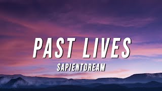 sapientdream  Past Lives Lyrics [upl. by Gnuoy766]