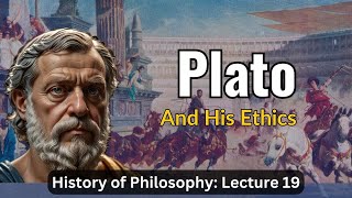 Platos Ethics – Lecture 19 History of Philosophy [upl. by Corrinne]