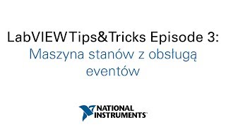 LabVIEW TipsampTricks Ep3 Maszyna stanów z obsługą eventów PL [upl. by Glori]