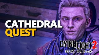 Cathedral Dying Light 2 Quest [upl. by Nalon]