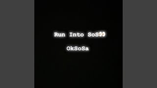 Run Into Sos [upl. by Ainerol]