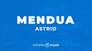 Mendua  Astrid KARAOKE VERSION [upl. by Hoashis]