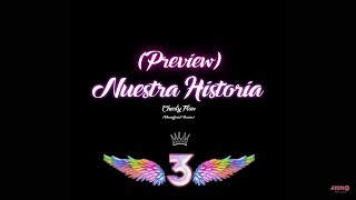 PREVIEW  Nuestra Historia  Charly Flow La Reina del Flow 3 [upl. by Negeam]