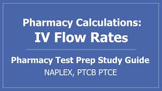 Pharmacy Calculations IV Flow Rates  PTCB CPhT PTCE Math Pharmacy Technician NAPLEX Test Prep [upl. by Letrice636]