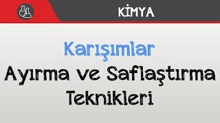 Karışımlar  Ayırma ve Saflaştırma Teknikleri [upl. by Anoblav]