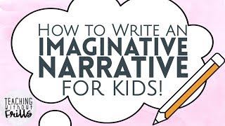 How to Write an Imaginative Narrative for Kids Episode 1 What is it [upl. by Nwahc]