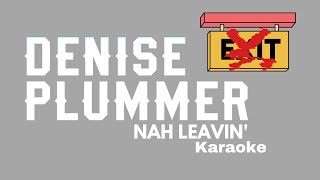 NAH LEAVIN  Denyse Plummer Calypso Karaoke [upl. by Odab]