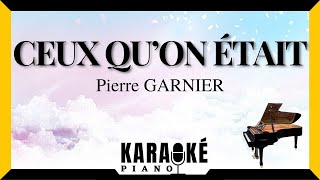 Ceux quon était  Pierre GARNIER Karaoké Piano Français staracademy karaoke [upl. by Latta3]