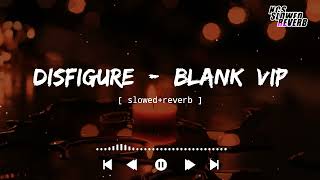 Disfigure  Blank VIP slowedreverb   feat Tara Louise  NCS slowedreverb [upl. by Naoj947]