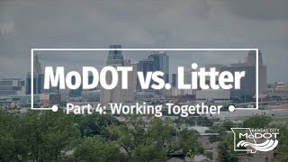 MoDOT vs Litter  Part 4 Working Together [upl. by Yeldahc699]