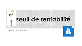 Le seuil de rentabilité [upl. by Assirok]