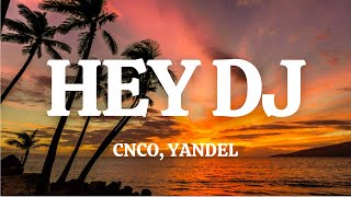 CNCO Yandel  Hey DJ  LetraLyrics [upl. by Bridgid]