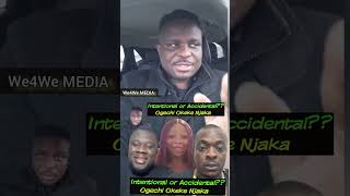 We4We Media Ogechi Okeke Njaka NỤ̀DÉS  Intentional or Accidental  Did she do it intentionally [upl. by Tully]