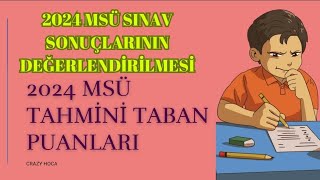 📢2024 MSÜ TAHMİNİ TABAN PUANLARI ve 2024 MSÜ SINAV SONUÇLARININ DEĞERLENDİRİLMESİ [upl. by Skurnik]