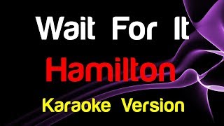 🎤 Hamilton  Wait For It Karaoke Version  King Of Karaoke [upl. by Adnolay]