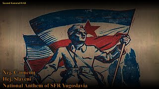 Хеј Словени  Hej Slaveni  National Anthem Of SFR Yugoslavia  With Lyrics [upl. by Purse]