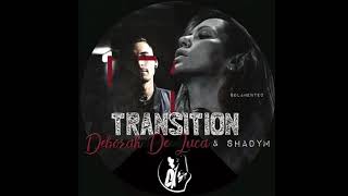 TRANSITION  Deborah De Luca Shadym [upl. by Elison]