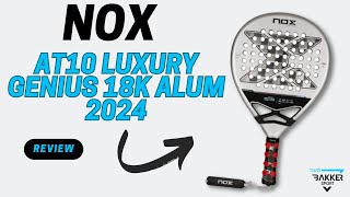 NOX AT10 18K Alum Luxury Genius 2024 by Augustin Tapia  Padel Racket Review Duo Bakkersport [upl. by Ordnassela]