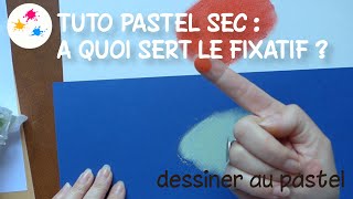 Tuto pastel sec  à quoi sert le fixatif [upl. by Osborn]