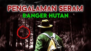 4 Kisah Ranger Hutan Yang Menyeramkan [upl. by Elleinnod]