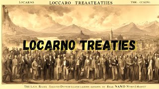 Locarno Treaties 1925 A Pact for European Peace [upl. by Irah]