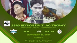 23RD EDITION DR T AO TROPHY  MON VS NOKLAK  LOYEM MEMORIAL ASTRO TURF TUENSANG [upl. by Llevad]