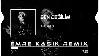 İntizar  Ben Değilim  Emre Kaşık Remix [upl. by Elocan]