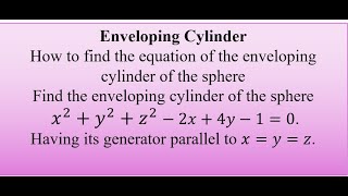 Enveloping Cylinder How to find the equation of the enveloping cylinder of the sphere [upl. by Peisch613]