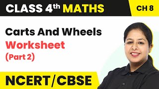 Carts And Wheels  Worksheet Part 2  Class 4 Maths Chapter 8 Maths Magic [upl. by Leuqer]