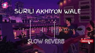 Surili Akhiyon Wale Slow  Reverb  Rahat Fatah Ali Khan  Music lovers [upl. by Nuzzi]