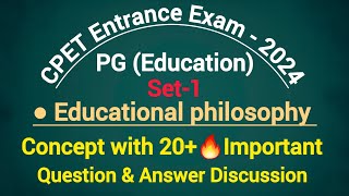 CPET Entrance Exam  2024  Pg Education  Concept with Important Practice Set1  Edu Philosophy [upl. by Akemahs476]