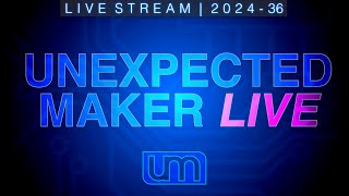 LIVESTREAM 202436  Unexpected Maker Live [upl. by Itnahs]