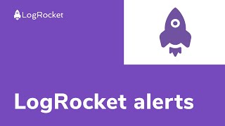 LogRocket alerts [upl. by Silvanus]