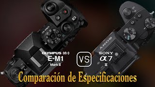 Olympus OMD EM1 Mark III vs Sony A7 III Una Comparación de Especificaciones [upl. by Khalil]