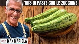 3 Piatti di PASTA E ZUCCHINE da urlo Ricette Facili e Veloci con Zucchine e Pesce Chef Max Mariola [upl. by Mariandi]