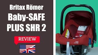 Britax Romer BABY SAFE PLUS SHR 2  Infant car seat FULL REVIEW [upl. by Oliviero]