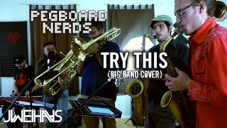 Pegboard Nerds  Try This Jonah WeiHaas Big Band Cover [upl. by Zebapda]