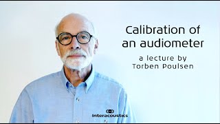 Calibration of an Audiometer A Lecture by Prof Emeritus Torben Poulsen [upl. by Ateloj]