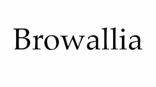 How to Pronounce Browallia [upl. by Aihseya540]