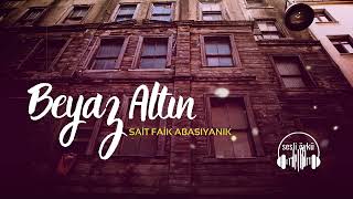 BEYAZ ALTIN  SAİT FAİK ABASIYANIK Sesli Öykü [upl. by Noteloc]