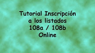 Tutorial Inscripción listados 108a y 108b online [upl. by Nnylyram]