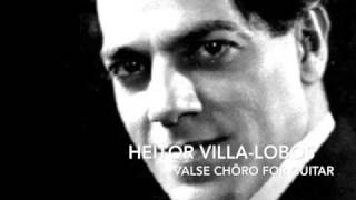 ValseChôro rediscovered in 2006 Heitor Villa Lobos  Gilson Antunes guitar [upl. by Mayworm]