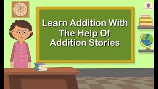 Learn Addition With The Help Of Addition Stories  Mathematics Grade 1  Periwinkle [upl. by Alvy728]