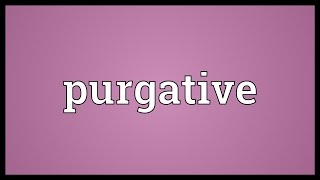 Purgative Meaning [upl. by Oreves]