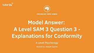 Psychology Model Answer A Level SAM 3 Q3 Explanations for Conformity [upl. by Thomajan]